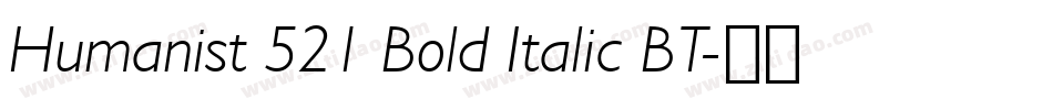 Humanist 521 Bold Italic BT字体转换